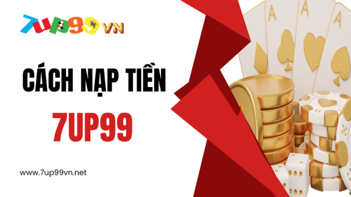 cách nạp tiền 7UP99